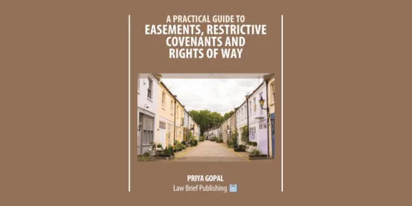 A Practical Guide to Easements, Restrictive Covenants and Rights of Way