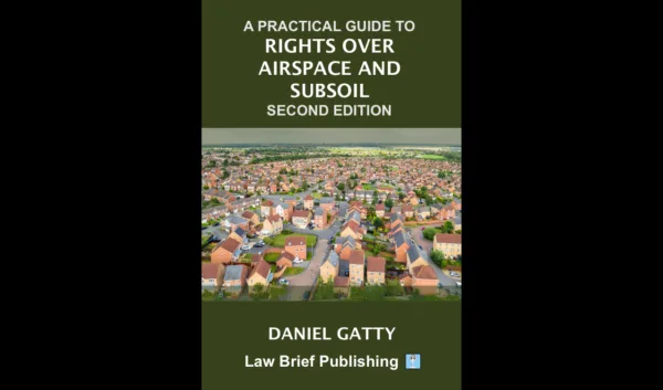 A Practical Guide to Rights Over Airspace and Subsoil – Second Edition
